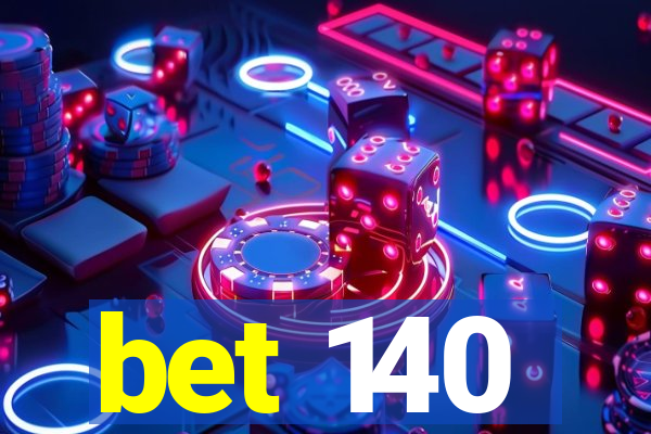 bet 140